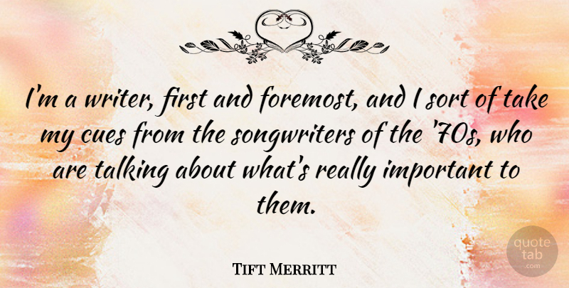 Tift Merritt Quote About undefined: Im A Writer First And...