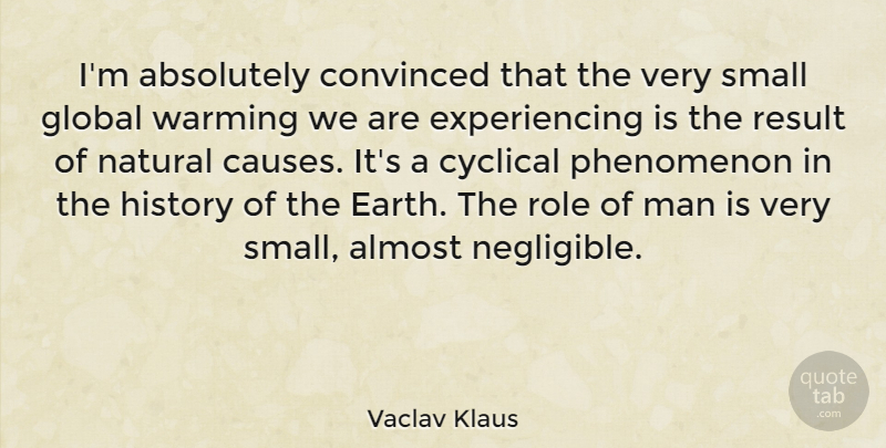 Vaclav Klaus Quote About Absolutely, Almost, Convinced, Cyclical, Global: Im Absolutely Convinced That The...