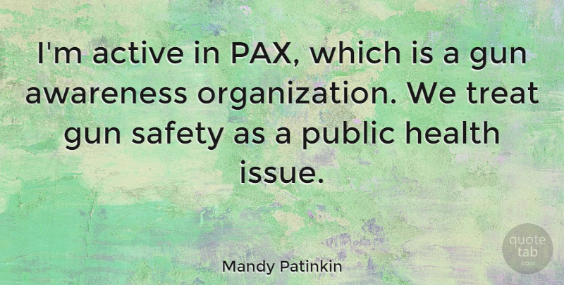 Mandy Patinkin Quote About Gun, Organization, Issues: Im Active In Pax Which...