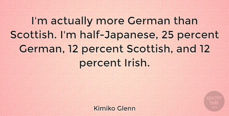 Kimiko Glenn Quote About German: Im Actually More German Than...