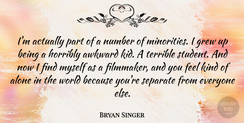 Bryan Singer Quote About Motivational, Kids, Numbers: Im Actually Part Of A...