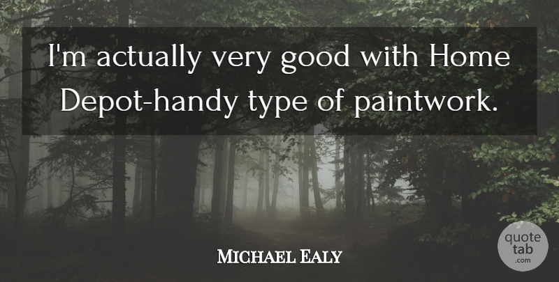 Michael Ealy Quote About Home, Type, Very Good: Im Actually Very Good With...