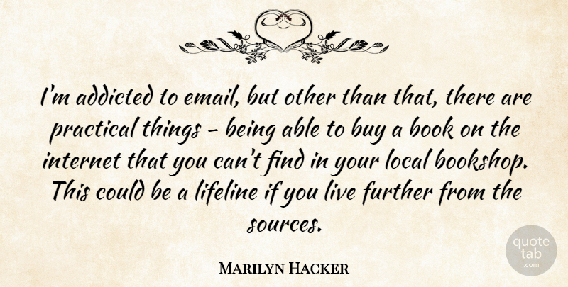 Marilyn Hacker Quote About Book, Able, Email: Im Addicted To Email But...