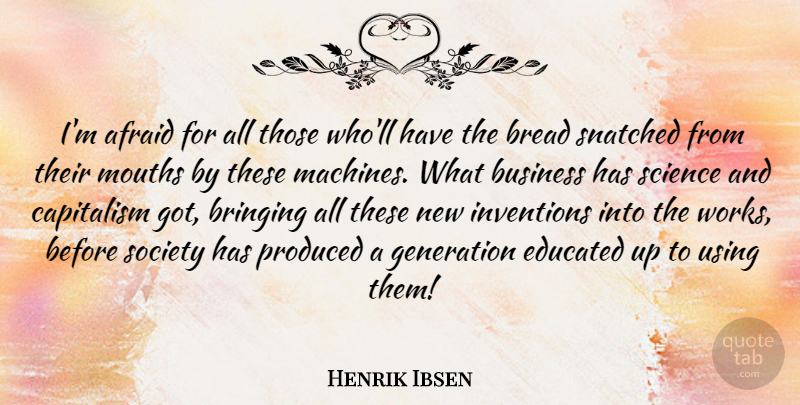 Henrik Ibsen Quote About Science, Literature, Mouths: Im Afraid For All Those...