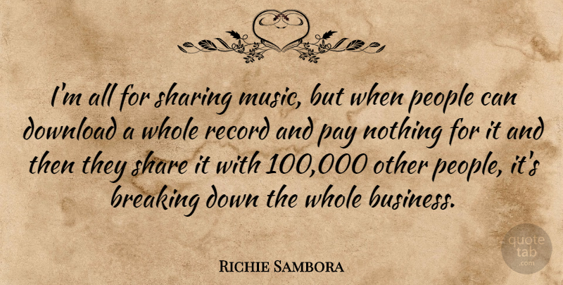 Richie Sambora Quote About People, Records, Pay: Im All For Sharing Music...