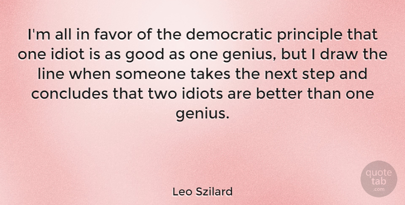 Leo Szilard Quote About Two, Genius, Lines: Im All In Favor Of...