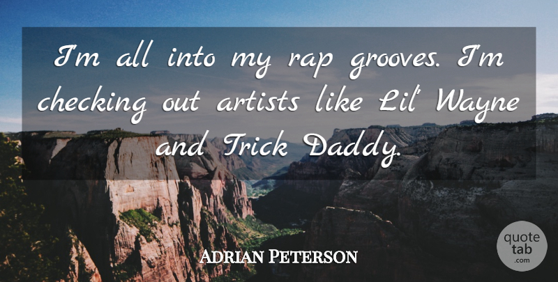 Adrian Peterson Quote About Artists, Checking, Rap, Trick, Wayne: Im All Into My Rap...