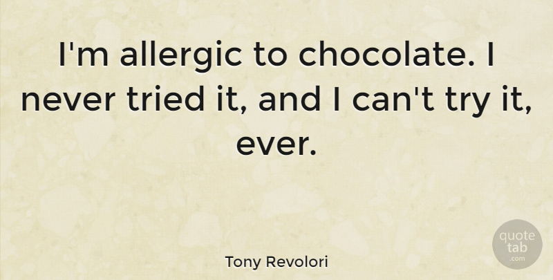 Tony Revolori Quote About undefined: Im Allergic To Chocolate I...