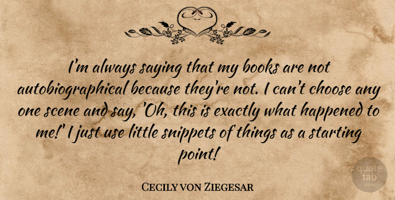Cecily von Ziegesar Quote About Book, Use, Littles: Im Always Saying That My...