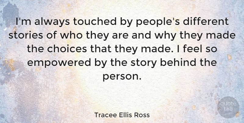 Tracee Ellis Ross Quote About Empowered, Stories: Im Always Touched By Peoples...