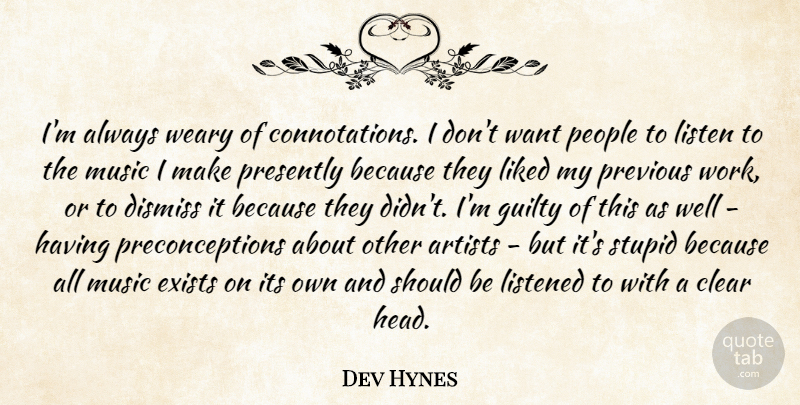Dev Hynes Quote About Artists, Clear, Dismiss, Exists, Guilty: Im Always Weary Of Connotations...