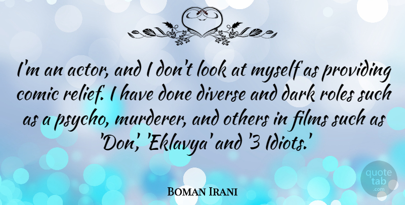 Boman Irani Quote About Dark, Relief, Roles: Im An Actor And I...