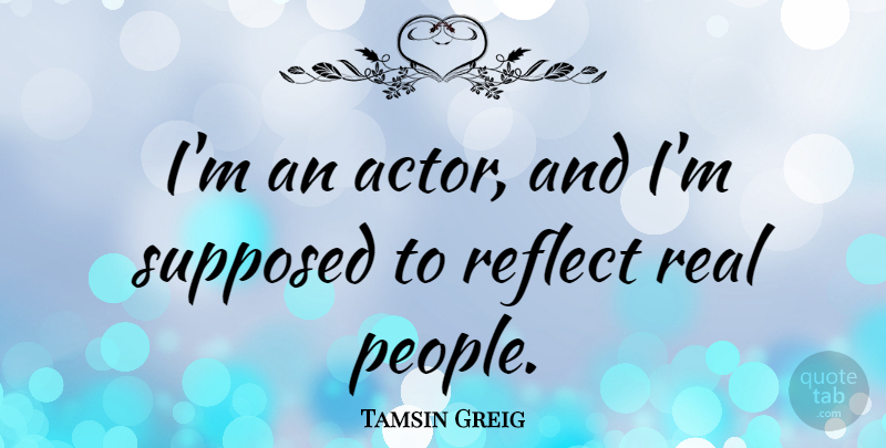 Tamsin Greig Quote About undefined: Im An Actor And Im...