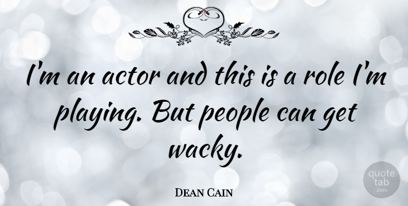 Dean Cain Quote About People: Im An Actor And This...
