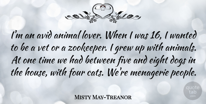 Misty May-Treanor Quote About Dog, Cat, Animal: Im An Avid Animal Lover...