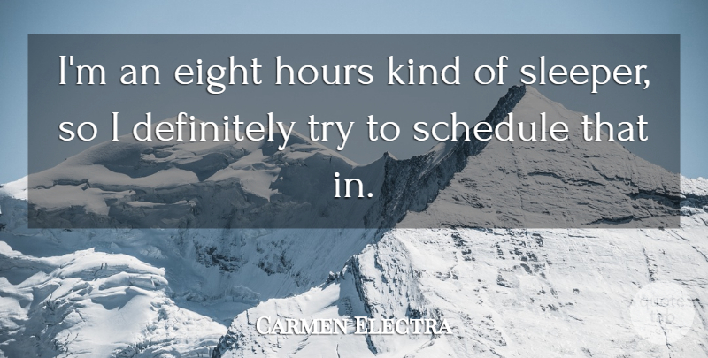 Carmen Electra Quote About Eight, Trying, Schedules: Im An Eight Hours Kind...