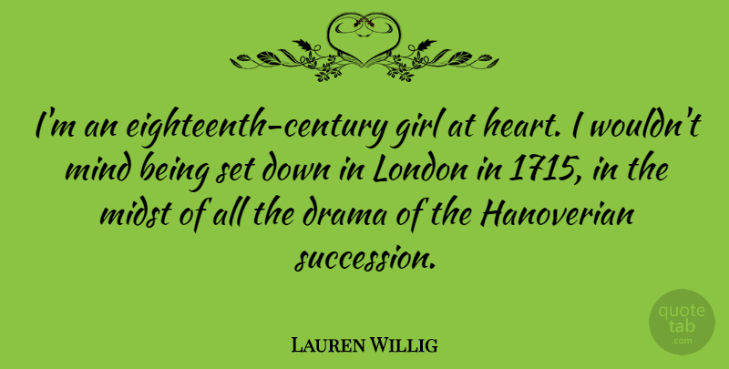 Lauren Willig Quote About London, Midst, Mind: Im An Eighteenth Century Girl...