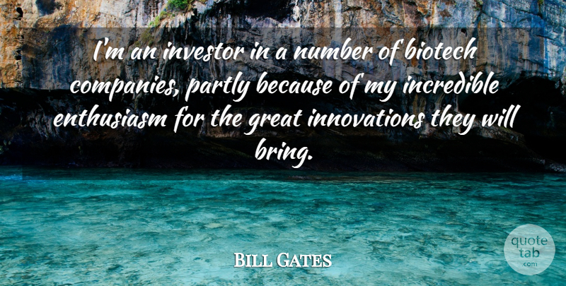 Bill Gates Quote About Numbers, Innovation, Enthusiasm: Im An Investor In A...