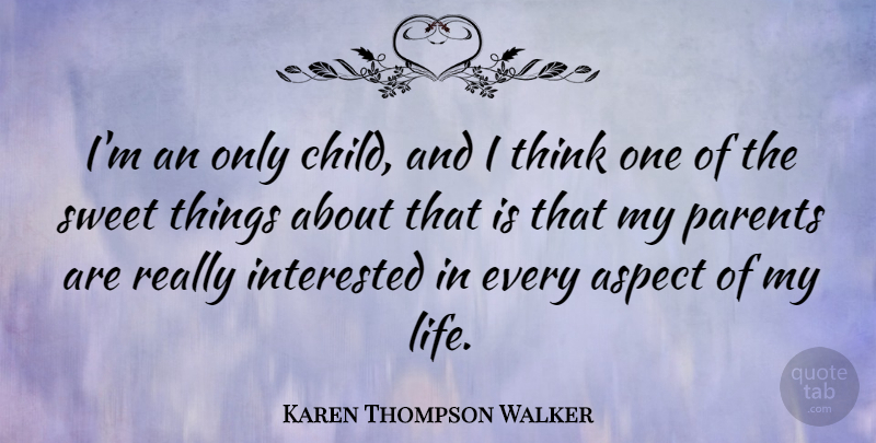 Karen Thompson Walker Quote About Sweet, Children, Thinking: Im An Only Child And...