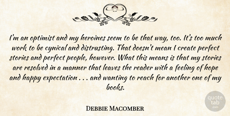 Debbie Macomber Quote About Book, Mean, Perfect: Im An Optimist And My...