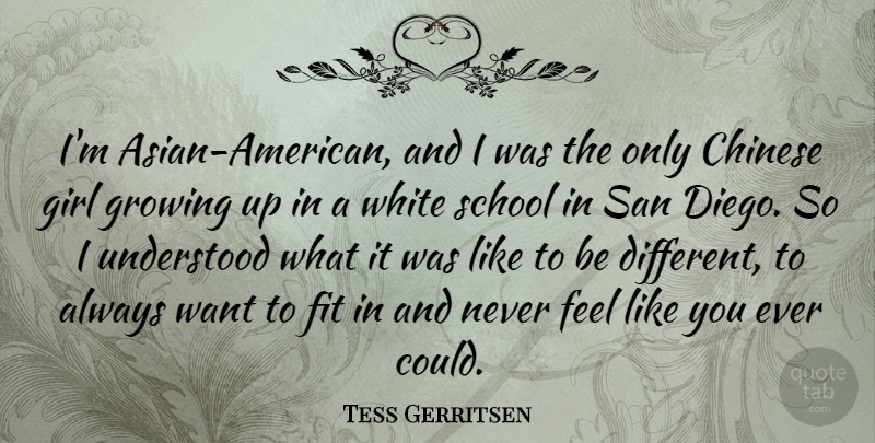 Tess Gerritsen Quote About Chinese, Fit, San, School, Understood: Im Asian American And I...