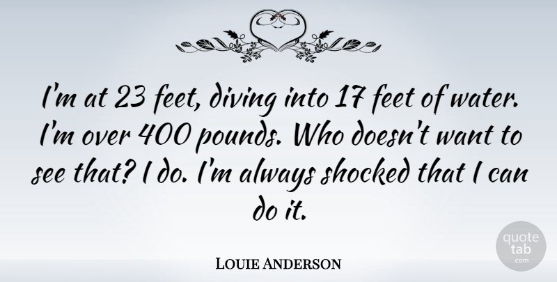 Louie Anderson Quote About Diving: Im At 23 Feet Diving...