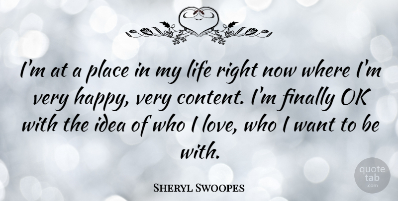Sheryl Swoopes Quote About Ideas, Want, Very Happy: Im At A Place In...