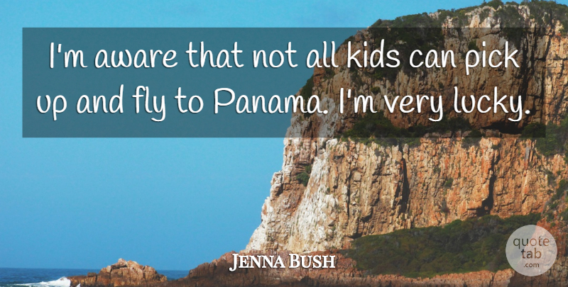 Jenna Bush Quote About Kids, Lucky, Panama: Im Aware That Not All...