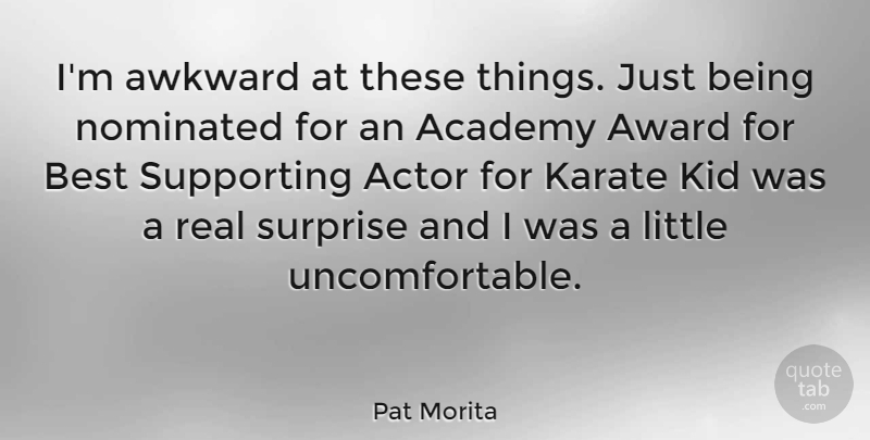 Pat Morita Quote About Real, Kids, Awards: Im Awkward At These Things...