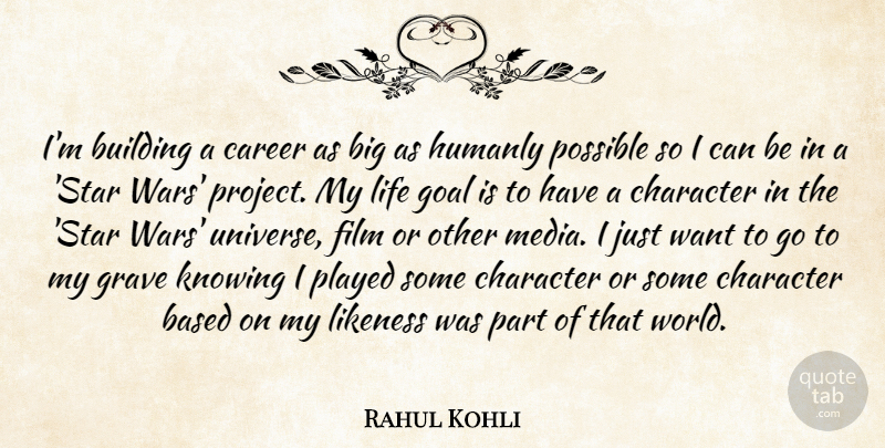 Rahul Kohli Quote About Based, Building, Career, Grave, Knowing: Im Building A Career As...