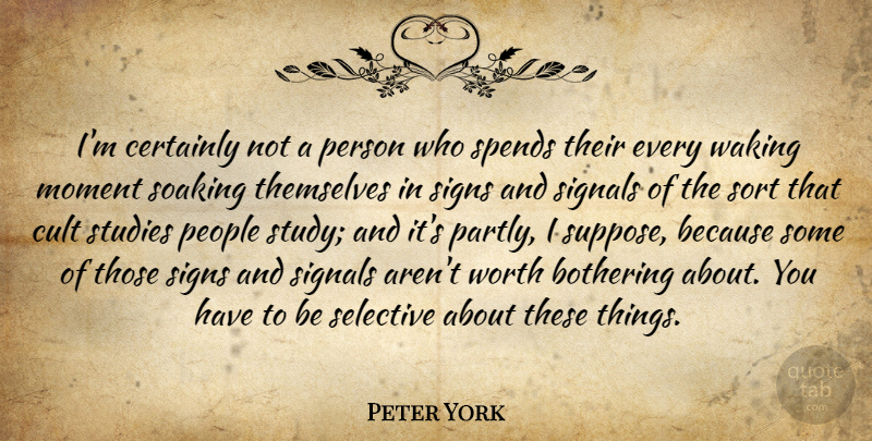 Peter York Quote About People, Waking, Study: Im Certainly Not A Person...