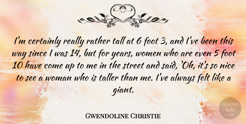 Gwendoline Christie Quote About Nice, Years, Feet: Im Certainly Really Rather Tall...