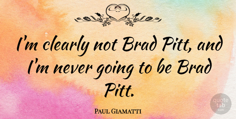 Paul Giamatti Quote About Brad: Im Clearly Not Brad Pitt...