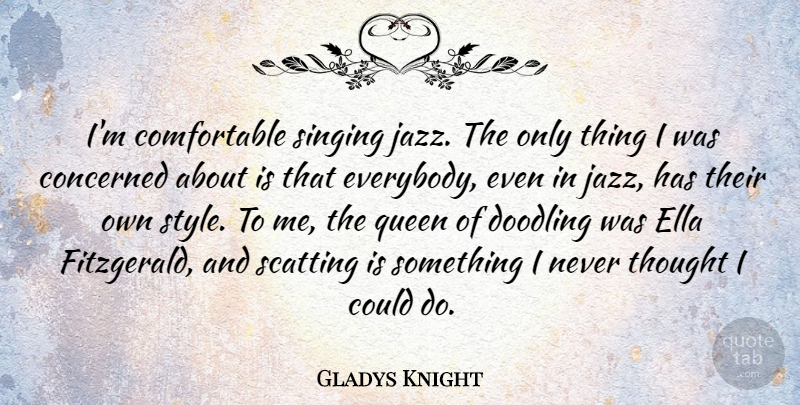 Gladys Knight Quote About Concerned, Ella: Im Comfortable Singing Jazz The...