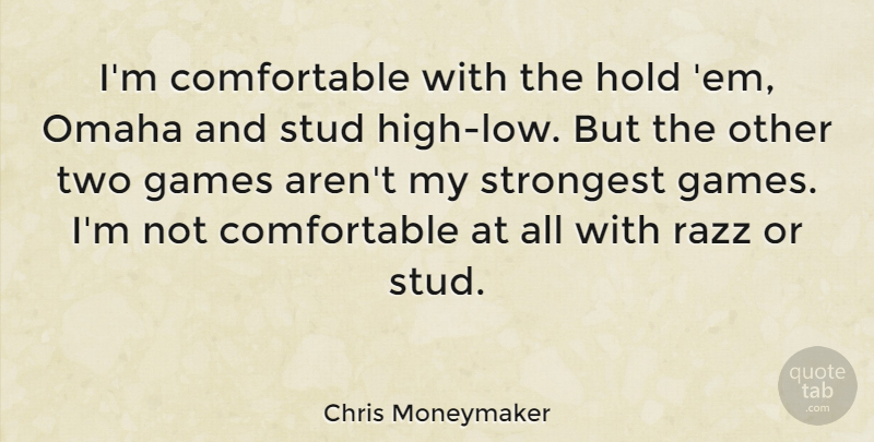 Chris Moneymaker Quote About Strongest, Stud: Im Comfortable With The Hold...