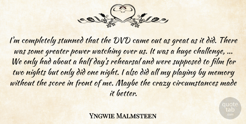 Yngwie Malmsteen Quote About Came, Crazy, Dvd, Front, Great: Im Completely Stunned That The...