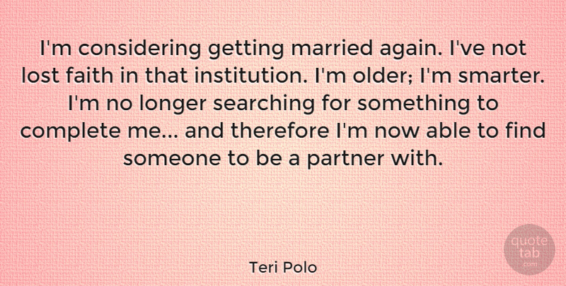 Teri Polo Quote About Able, Married, Institutions: Im Considering Getting Married Again...