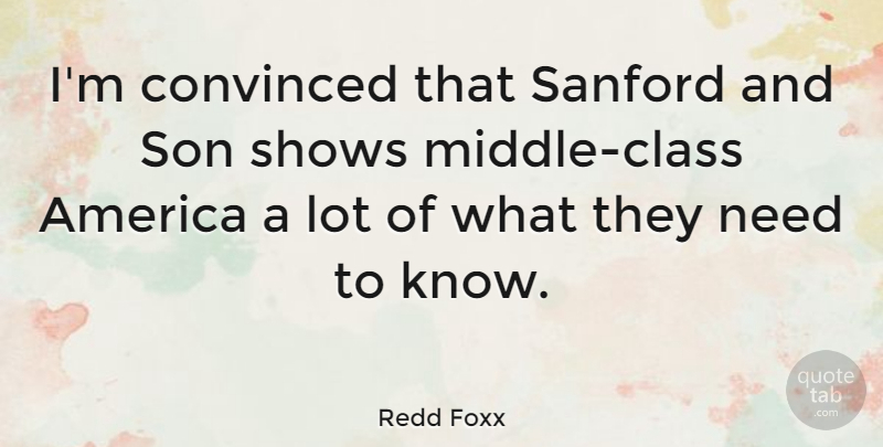 Redd Foxx Quote About Son, Class, America: Im Convinced That Sanford And...