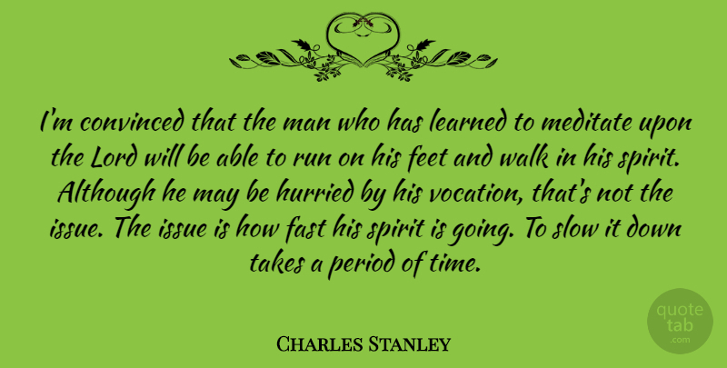 Charles Stanley Quote About Running, Prayer, Men: Im Convinced That The Man...