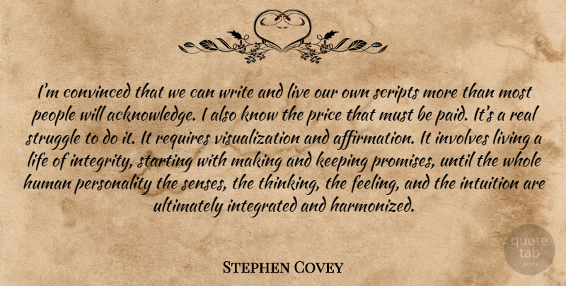 Stephen Covey Quote About Real, Integrity, Struggle: Im Convinced That We Can...