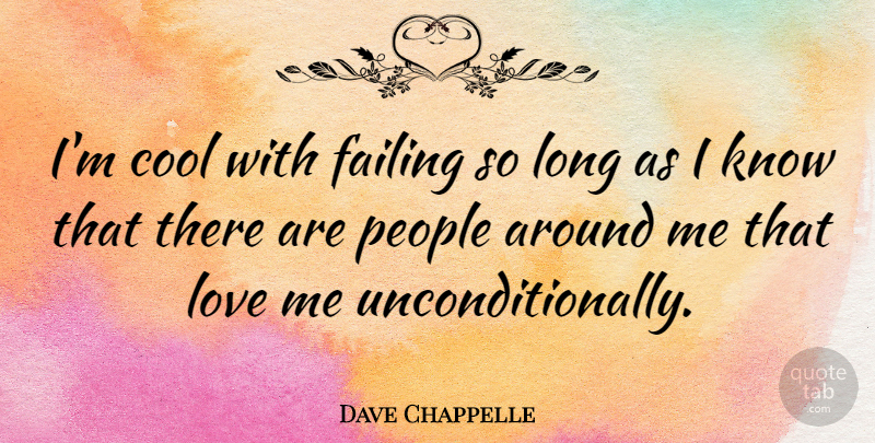 Dave Chappelle Quote About Long, People, Failing: Im Cool With Failing So...