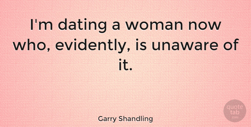 Garry Shandling Quote About Valentines Day, Single, Funny Love: Im Dating A Woman Now...