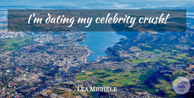 Lea Michele Quote About Crush, Dating: Im Dating My Celebrity Crush...
