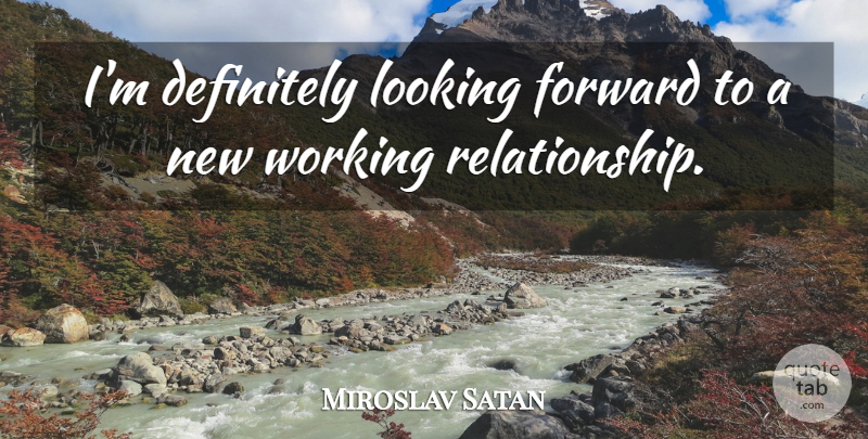 Miroslav Satan Quote About Definitely, Forward, Looking: Im Definitely Looking Forward To...
