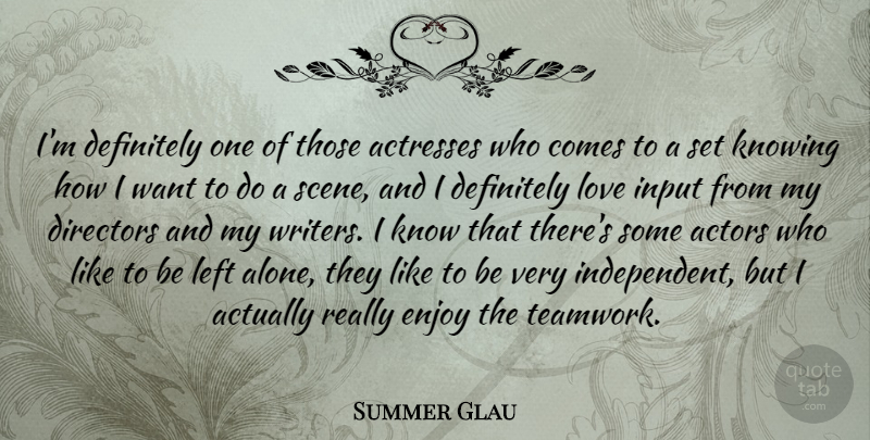 Summer Glau Quote About Teamwork, Independent, Knowing: Im Definitely One Of Those...