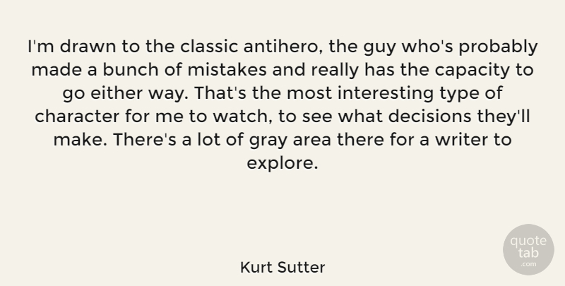Kurt Sutter Quote About Mistake, Character, Interesting: Im Drawn To The Classic...