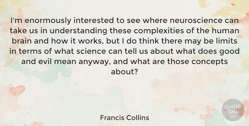 Francis Collins Quote About Mean, Thinking, Evil: Im Enormously Interested To See...
