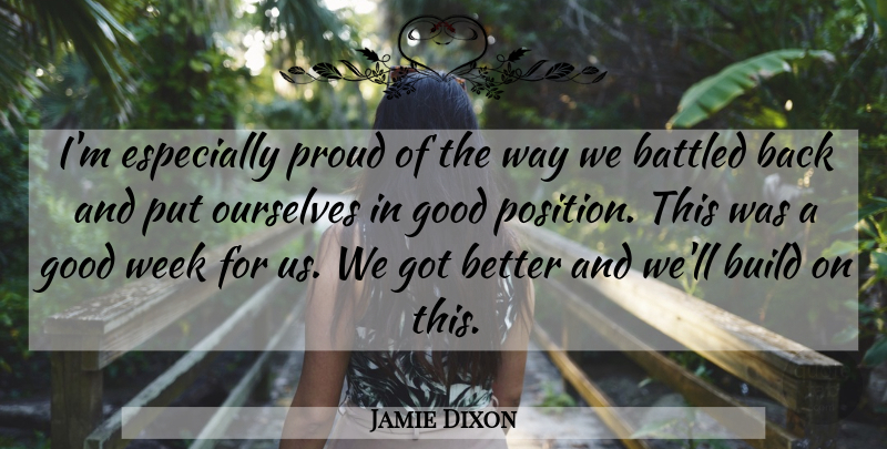 Jamie Dixon Quote About Build, Good, Improvement, Ourselves, Proud: Im Especially Proud Of The...