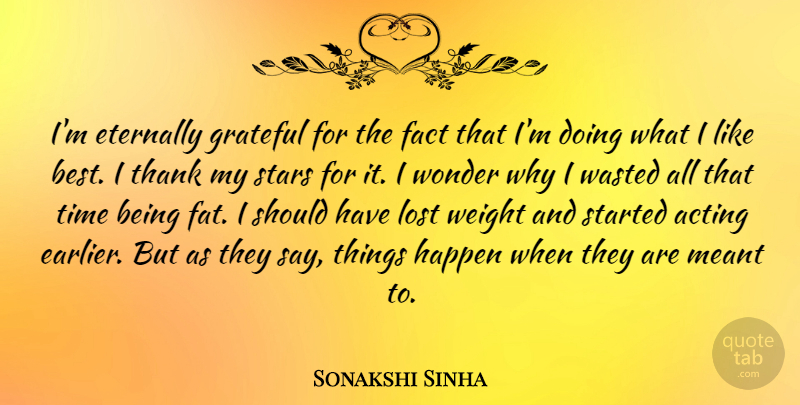 Sonakshi Sinha Quote About Acting, Best, Eternally, Fact, Grateful: Im Eternally Grateful For The...