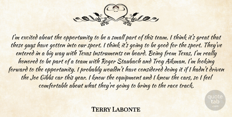 Terry Labonte Quote About Bring, Car, Considered, Driven, Entered: Im Excited About The Opportunity...